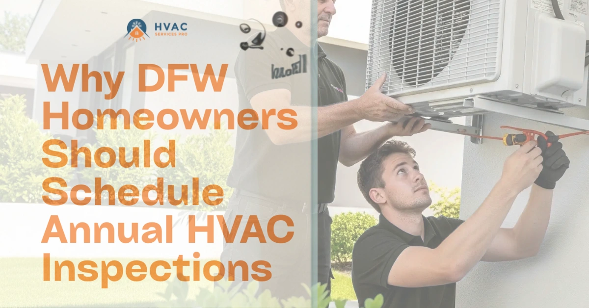 Image illustrating reasons for DFW homeowners to schedule annual HVAC inspections for optimal system performance and efficiency.