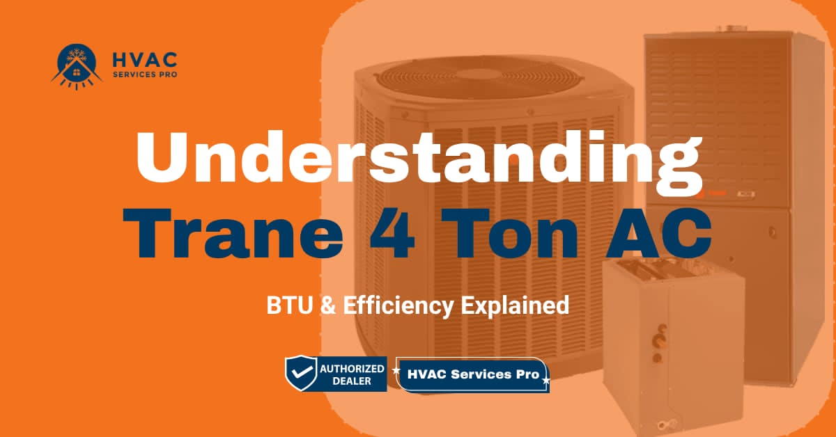 Understanding Trane 4 Ton AC — BTU and efficiency explained by HVAC Services Pro