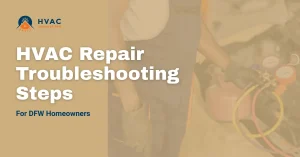 A person holds HVAC repair tools with gauges and hoses. Text reads 'HVAC Repair Troubleshooting Steps for DFW Homeowners' alongside a logo.