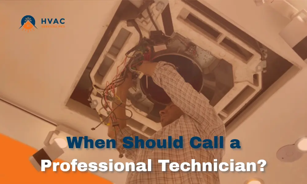 Man fixing ceiling air conditioning; wires exposed. Text overlays: "When Should Call a Professional Technician?" HVAC Services Pro logo on top left.